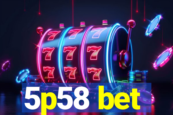 5p58 bet